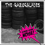 The Razorblades - Gimme Some Noise